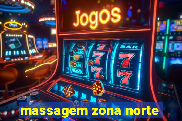 massagem zona norte