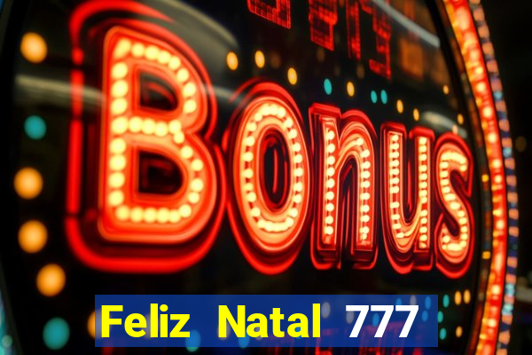 Feliz Natal 777 plataforma login