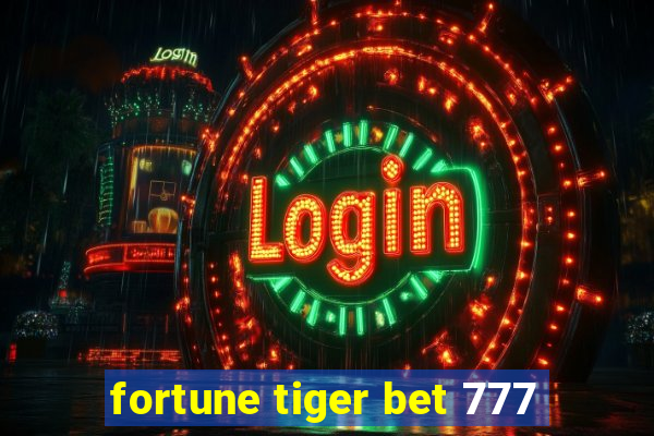 fortune tiger bet 777