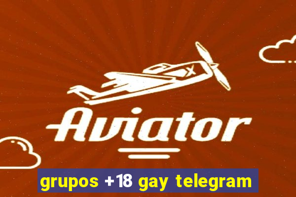 grupos +18 gay telegram