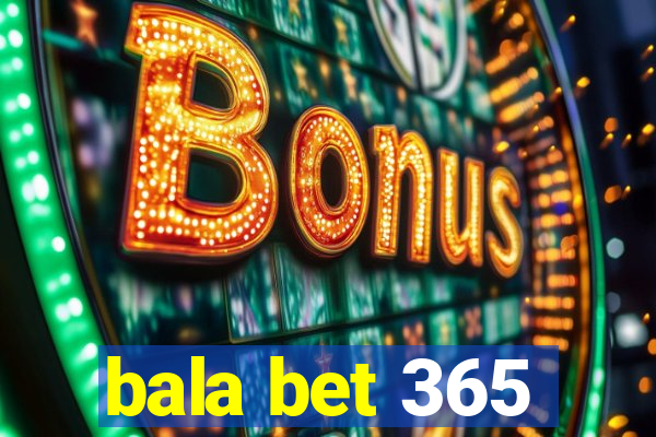 bala bet 365