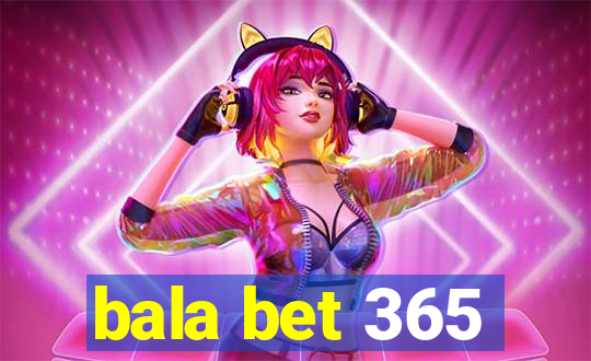 bala bet 365