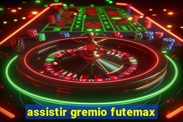 assistir gremio futemax