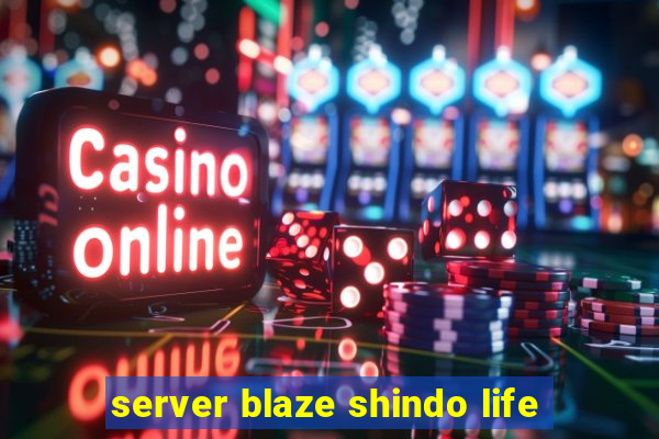 server blaze shindo life