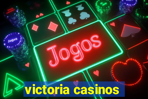 victoria casinos