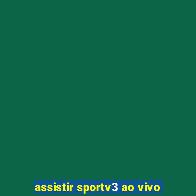 assistir sportv3 ao vivo