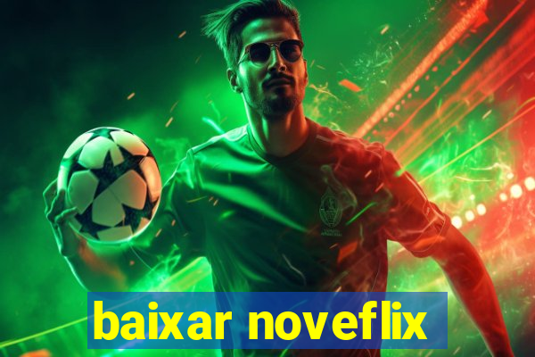 baixar noveflix