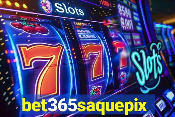 bet365saquepix