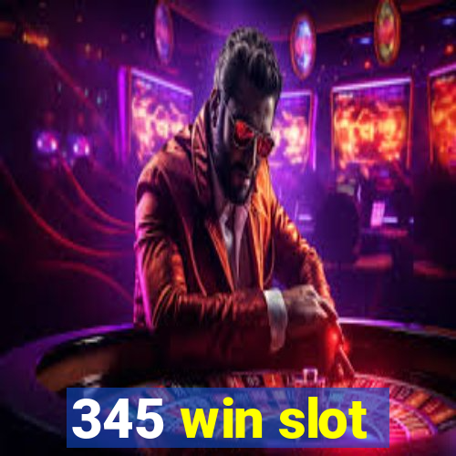 345 win slot