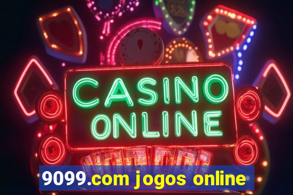 9099.com jogos online