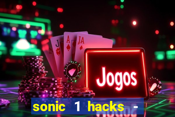 sonic 1 hacks - sonic retro