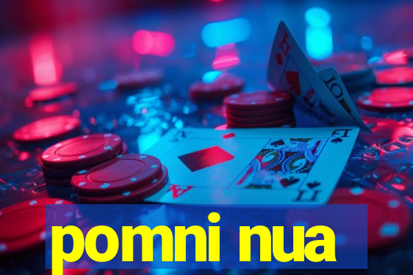 pomni nua