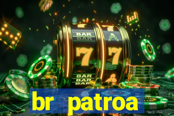 br patroa plataforma jogo online