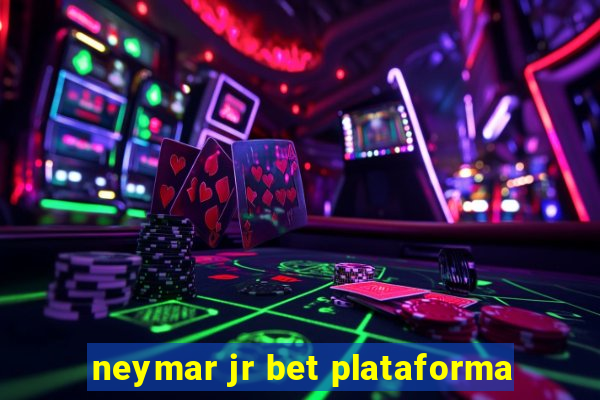 neymar jr bet plataforma