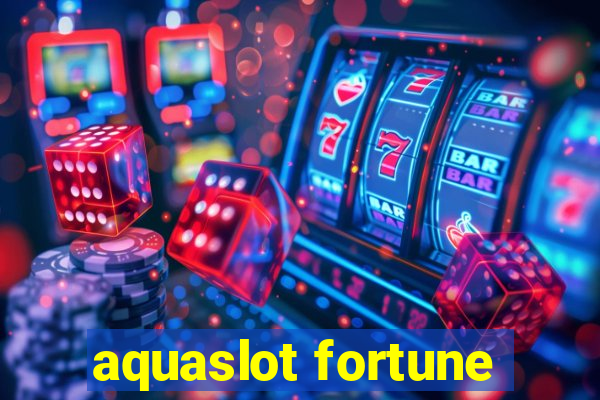 aquaslot fortune