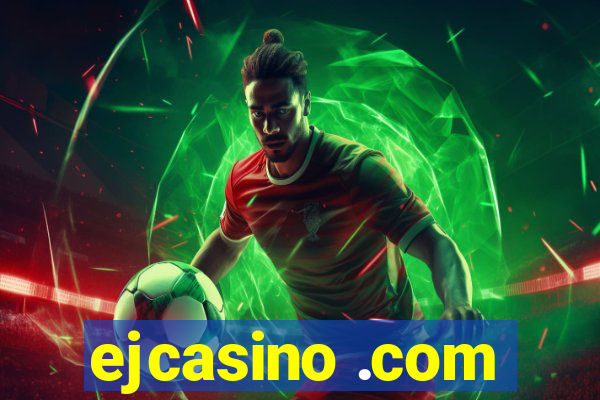 ejcasino .com