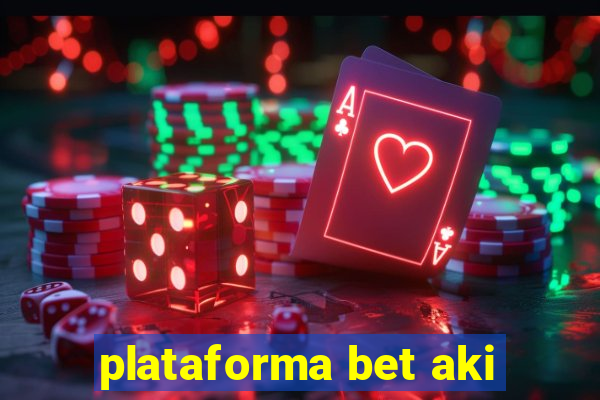 plataforma bet aki