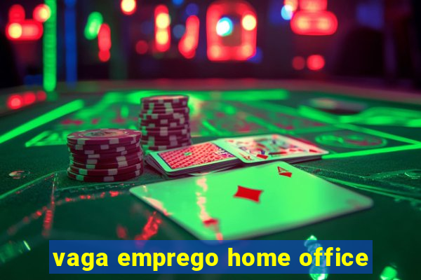 vaga emprego home office