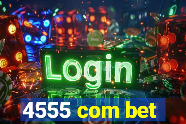 4555 com bet