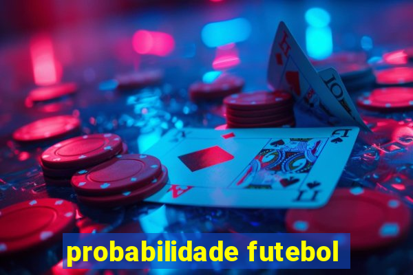 probabilidade futebol