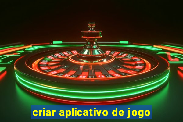 criar aplicativo de jogo