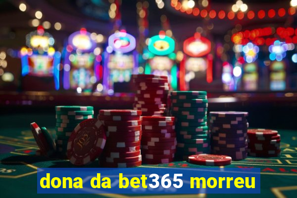 dona da bet365 morreu