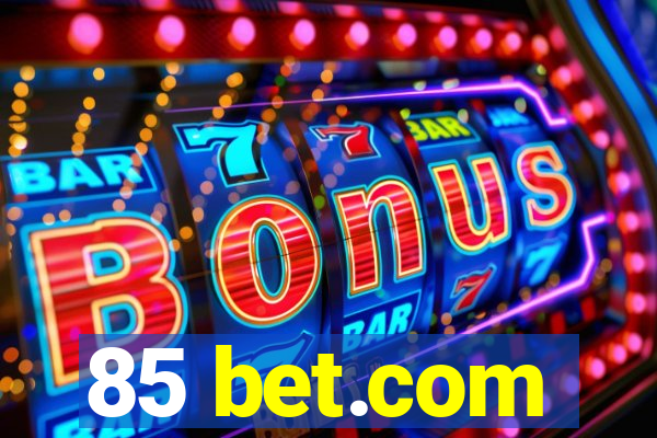 85 bet.com