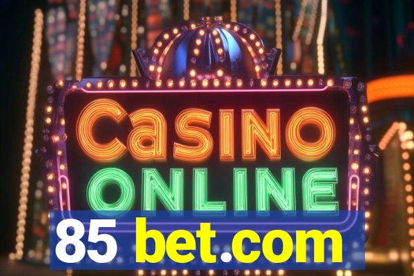 85 bet.com