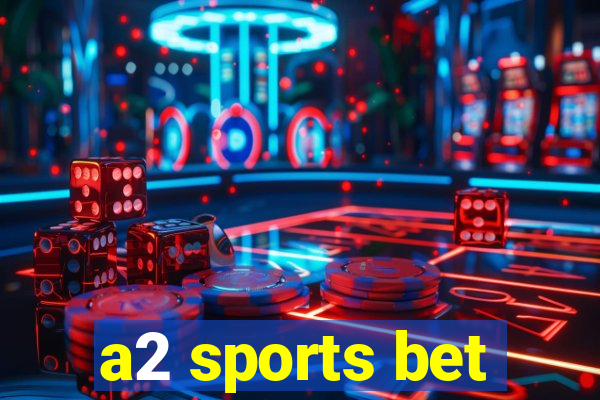 a2 sports bet