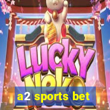 a2 sports bet