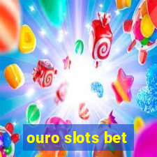 ouro slots bet