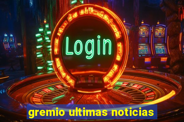 gremio ultimas noticias