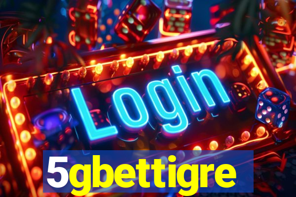 5gbettigre