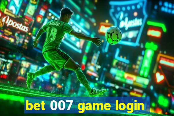 bet 007 game login