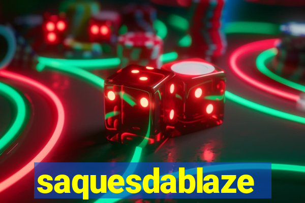 saquesdablaze