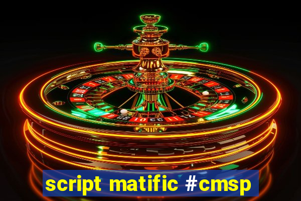 script matific #cmsp