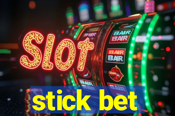 stick bet