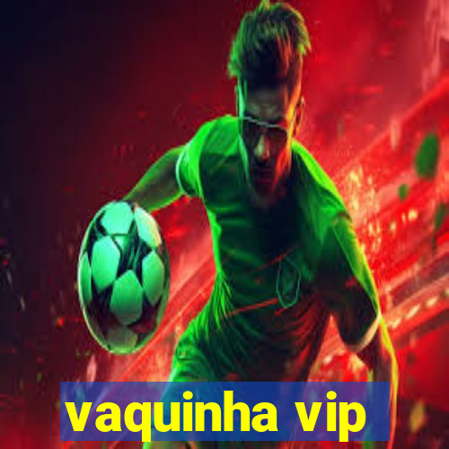 vaquinha vip