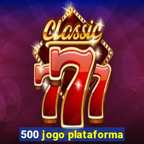 500 jogo plataforma