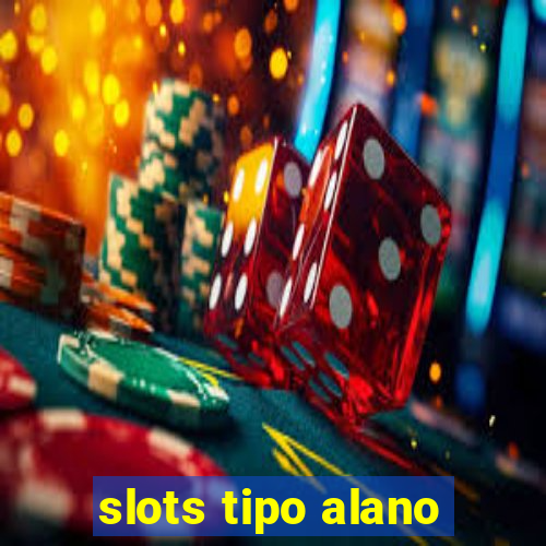 slots tipo alano