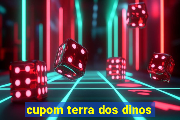 cupom terra dos dinos