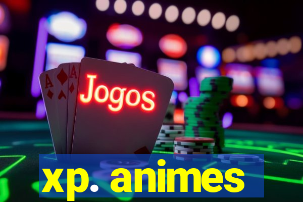 xp. animes