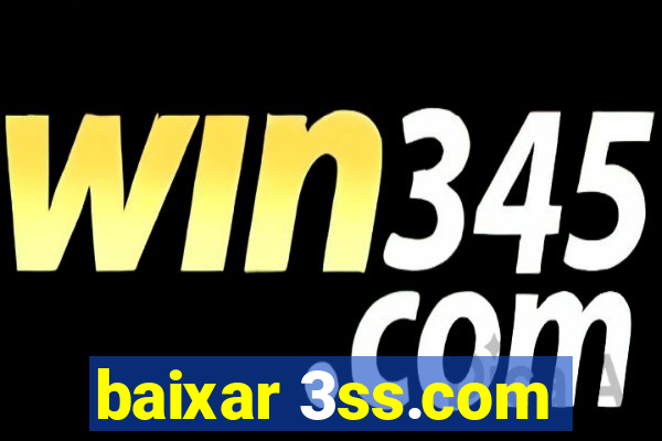 baixar 3ss.com