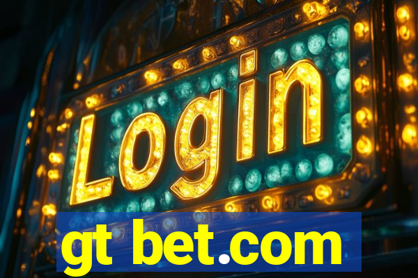 gt bet.com