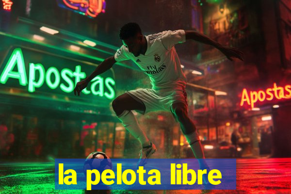 la pelota libre