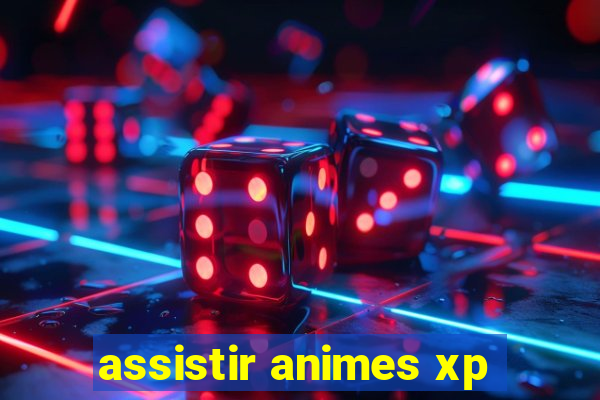 assistir animes xp