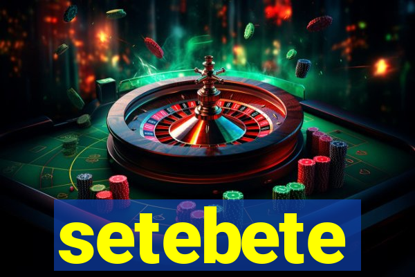 setebete