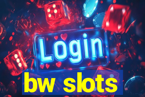 bw slots