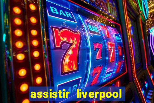 assistir liverpool x manchester city futemax