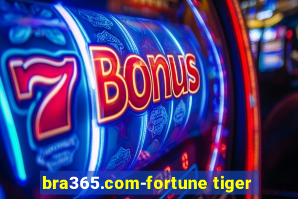 bra365.com-fortune tiger